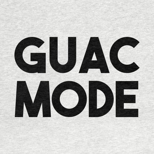 Guac Mode by The Shirt Genie